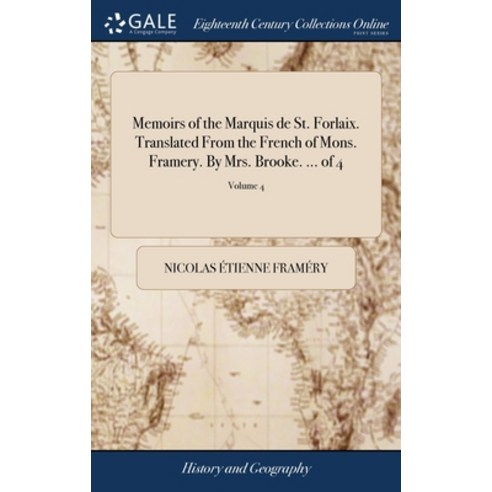 (영문도서) Memoirs of the Marquis de St. Forlaix. Translated From the French of Mons. Framery. By Mrs. B... Hardcover, Gale Ecco, Print Editions, English, 9781379366294