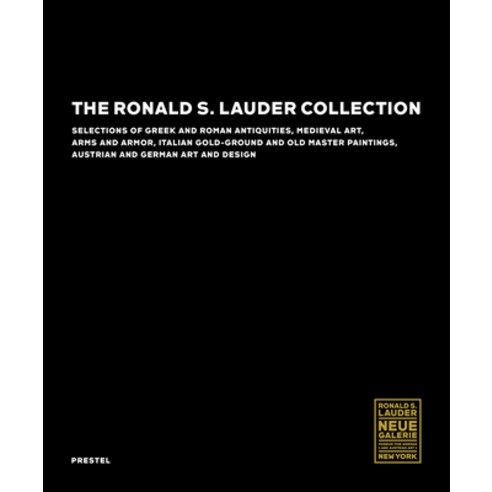 (영문도서) The Ronald S. Lauder Collection: Selections of Greek and Roman Antiquities Medieval Art Arm... Hardcover, Prestel Publishing, English, 9783791379302