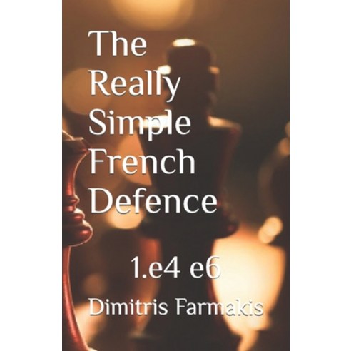 (영문도서) The Really Simple French Defence Paperback, Independently Published, English, 9798390984048