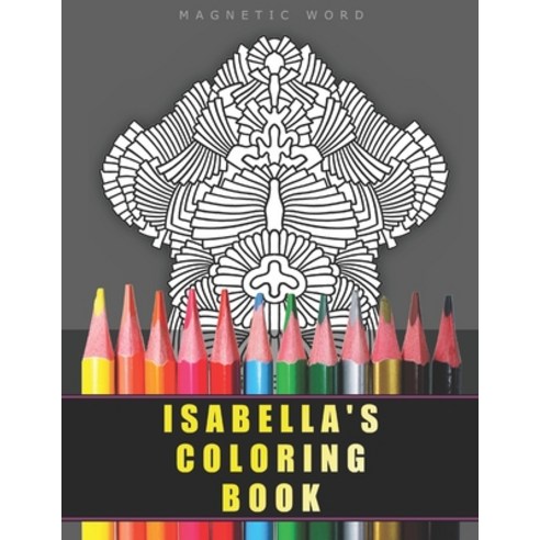 Isabella''s Coloring Book: Coloring book for adults and teenagers. Fancy patterns to develop imaginat... Paperback, Independently Published, English, 9798713332822