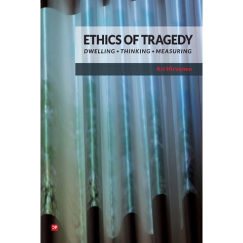 Ethics of Tragedy: Dwelling Thinking Measuring Paperback, Counterpress, English, 9781910761090
