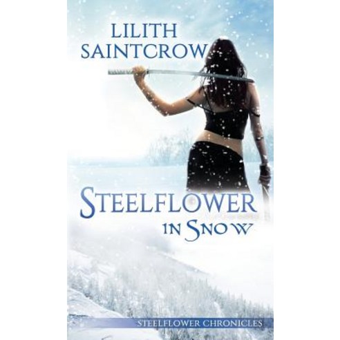 (영문도서) Steelflower in Snow Paperback, Lilith Saintcrow, LLC, English, 9780999201381
