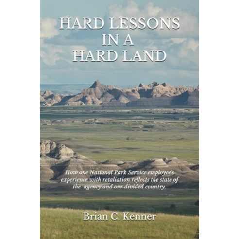 (영문도서) Hard Lessons in a Hard Land: How one National Park Service employee''s experience with retalia... Paperback, Independently Published, English, 9798656462884