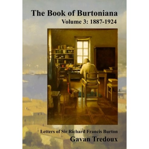 (영문도서) Letters & Memoirs of Sir Richard Francis Burton Volume 3: 1887-1924 Register and Bibliography Paperback, Burtoniana.Org, English, 9781963225037