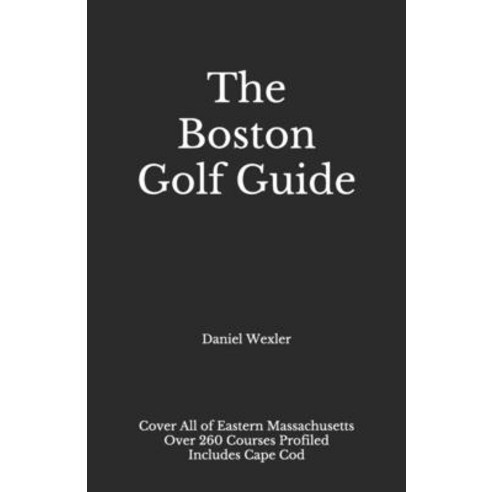 (영문도서) The Boston Golf Guide Paperback, Independently Published, English, 9798504427287