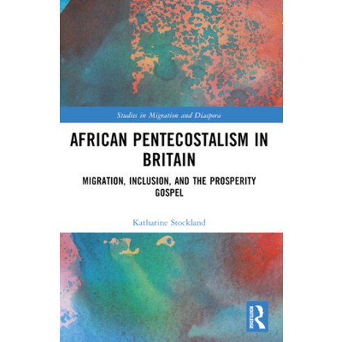 (영문도서) African Pentecostalism in Britain: Migration Inclusion and the Prosperity Gospel Paperback, Routledge, English, 9780367568733