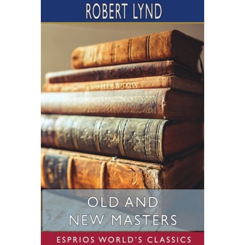 Old and New Masters (Esprios Classics) Paperback, Blurb, English, 9781715806637