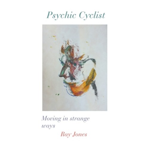 (영문도서) Psychic Cyclist Paperback, Ray J Jones, English, 9781787234819
