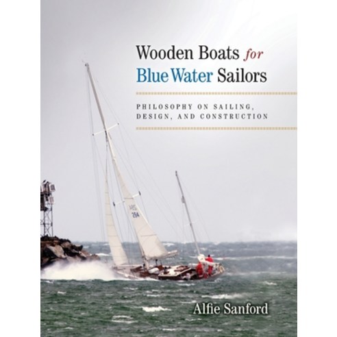Wooden Boats for Blue Water Sailors Hardcover, Sanford Boat Co., Inc, English, 9780578752976