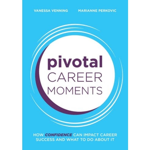 (영문도서) Pivotal Career Moments: How confidence can impact career success and what to do about it Paperback, Devlin Noble Pty Ltd, English, 9781922764591