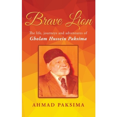 (영문도서) Brave Lion: The life journeys and adventures of Gholam Hussein Paksima Hardcover, Readersmagnet LLC, English, 9781960629524