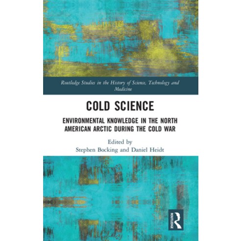 (영문도서) Cold Science: Environmental Knowledge in the North American Arctic During the Cold War Paperback, Routledge, English, 9780367660383