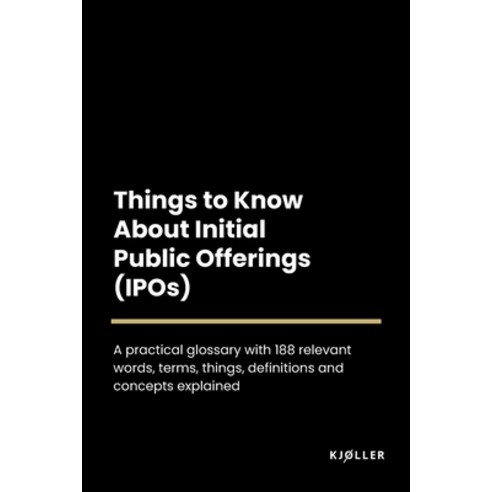 (영문도서) Things to Know About Initial Public Offerings (IPOs) Paperback, Independently Published, English, 9798391325277