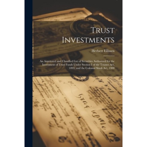 (영문도서) Trust Investments: An Annotated and Classified List of Securities Authorised for the Investme... Paperback, Legare Street Press, English, 9781022207189