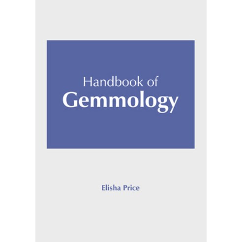 (영문도서) Handbook of Gemmology Hardcover, Syrawood Publishing House, English, 9781647404055