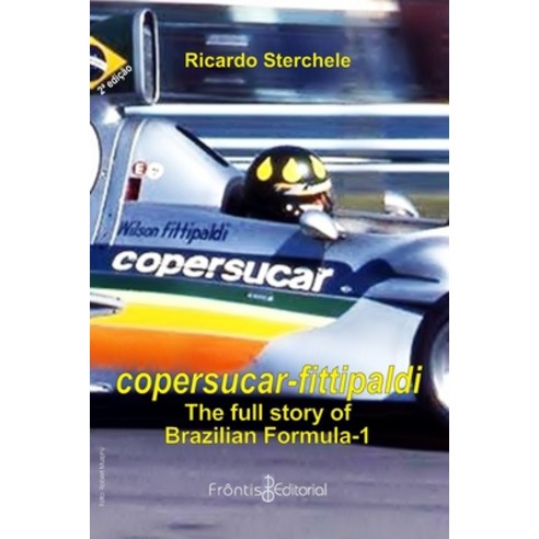 Copersucar-Fittipaldi: a full story of brazilian F-1 Paperback, Frontis Editorial