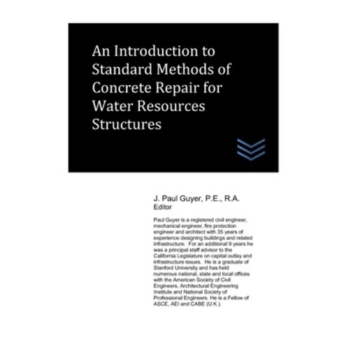 An Introduction to Standard Methods of Concrete Repair for Water Resources Structures Paperback, Independently Published, English, 9798725969672