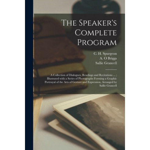 (영문도서) The Speaker''s Complete Program [microform]: a Collection of Dialogues Readings and Recitatio... Paperback, Legare Street Press, English, 9781013468933