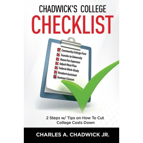 Chadwick''s College Checklist 2 Steps w/Tips on How To Cut College Costs Paperback, Pwp Publishing, English, 9781732569737