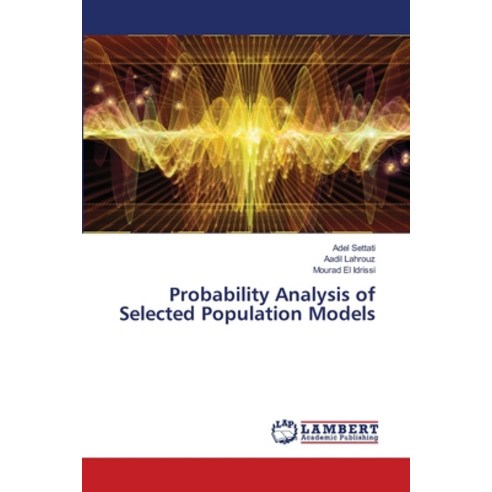 (영문도서) Probability Analysis of Selected Population Models Paperback, LAP Lambert Academic Publis..., English, 9786208222802