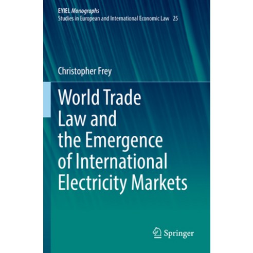 (영문도서) World Trade Law and the Emergence of International Electricity Markets Paperback, Springer, English, 9783031047589