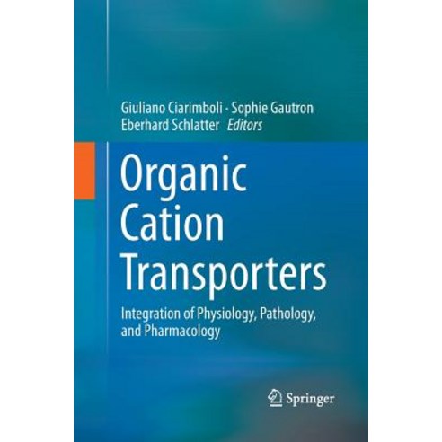 (영문도서) Organic Cation Transporters: Integration of Physiology Pathology and Pharmacology Paperback, Springer, English, 9783319795348