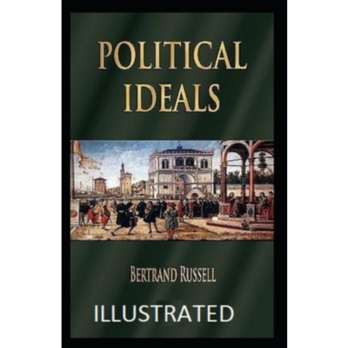Political Ideals Illustrated Paperback, Independently Published