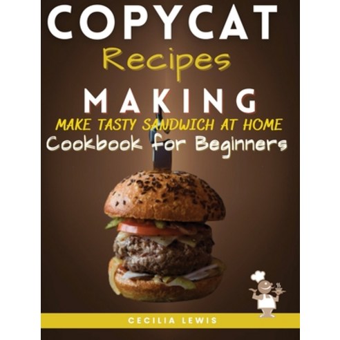 Copycat Recipes Making: Making Most Popular Recipes at Home. The Ultimate Cookbook 2020-21 Hardcover, Giuseppe Frusteri, English, 9781008989542