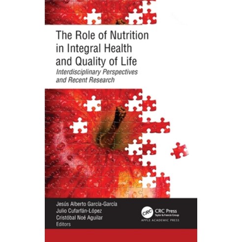 (영문도서) The Role of Nutrition in Integral Health and Quality of Life: Interdisciplinary Perspectives ... Hardcover, Apple Academic Press, English, 9781774914205