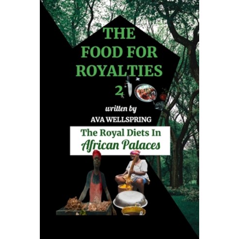 (영문도서) The Food for Royalties 2: The Royal Diets In African Palaces Paperback, Independently Published, English, 9798863956152