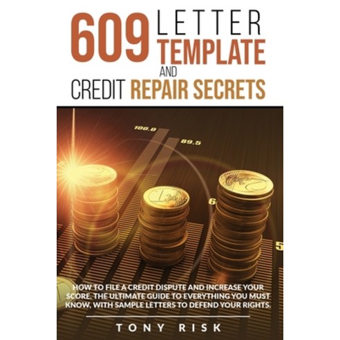 609 Letter Template And Credit Repair Secrets: How To File A Credit Dispute And Increase Your Score.... Paperback, Top Edition Ltd, English, 9781914036002