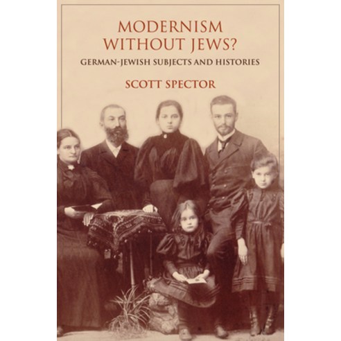 Modernism Without Jews?: German-Jewish Subjects and Histories Hardcover, Indiana University Press
