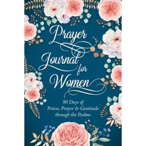 Prayer Journal for Women: 90 Days of Praise Prayer & Gratitude through the Psalms Paperback, N&f Planners and Journals, English, 9780998597799