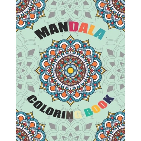 Mandala Coloring book: An Adult Coloring Book Relaxing And Stress Relieving Adult Coloring Books Paperback, Independently Published