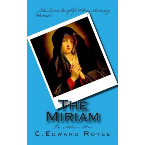 (영문도서) The Miriam: To Adore Her Paperback, Createspace Independent Pub..., English, 9781478255604