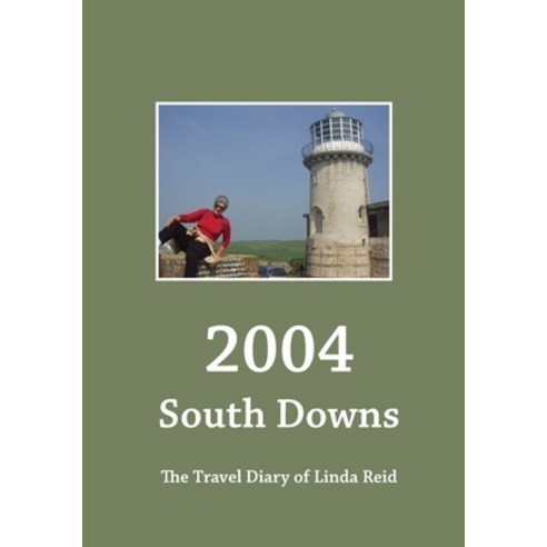 (영문도서) 2004: South Downs: The Travel Diary of Linda Reid Paperback, Createspace Independent Pub..., English, 9781530144921