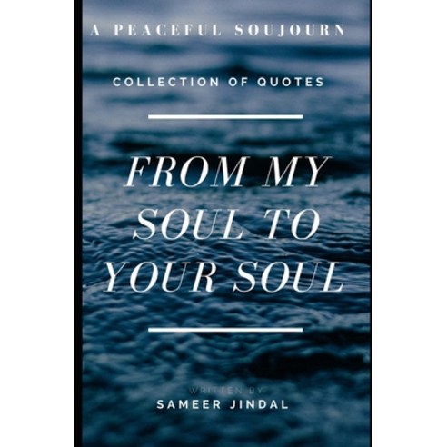 (영문도서) From my soul to your soul: A peaceful Sojourn - Collection of Quotes !! Paperback, Independently Published, English, 9798479754807