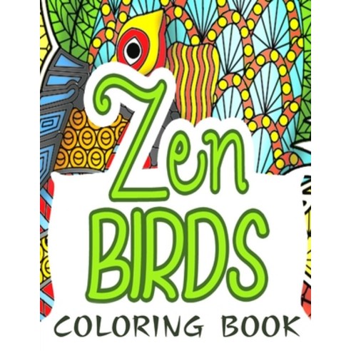Zen Birds Coloring Book: Zentangle Birds Colouring Book for Adults for Relaxation & Stress Relief - ... Paperback, Independently Published, English, 9798704576631