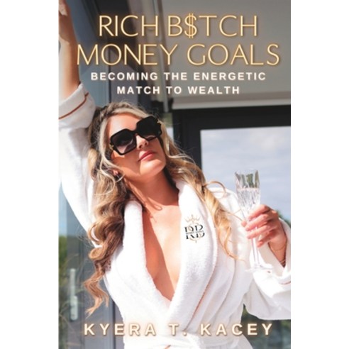 (영문도서) Rich B$tch Money Goals: Becoming the Energetic Match to Wealth Paperback, Independently Published, English, 9798862722307