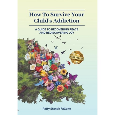 (영문도서) How To Survive Your Child''s Addiction: A Guide To Recovering Peace And Rediscovering Joy Hardcover, Best Seller Publishing, LLC, English, 9781959840916