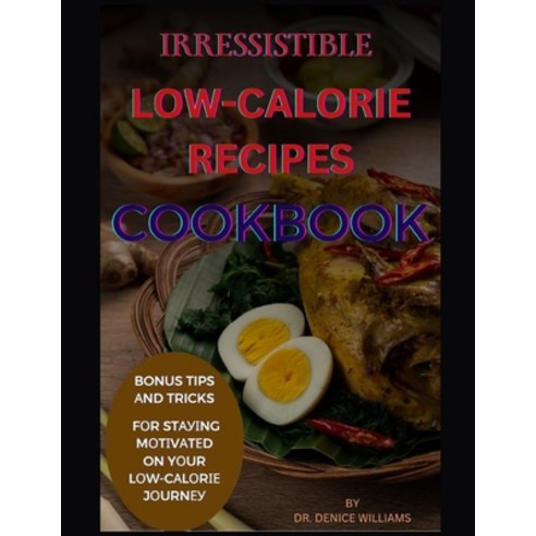 (영문도서) Irr&#1045;&#1029;&#1030;&#1029;t&#1030;bl&#1045; Low-Calorie Recipes Cookbook: Indulge in Gui... Paperback, Independently Published, English, 9798884182448