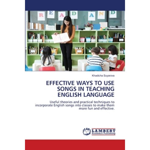 (영문도서) Effective Ways to Use Songs in Teaching English Language Paperback, LAP Lambert Academic Publis..., 9786205633564