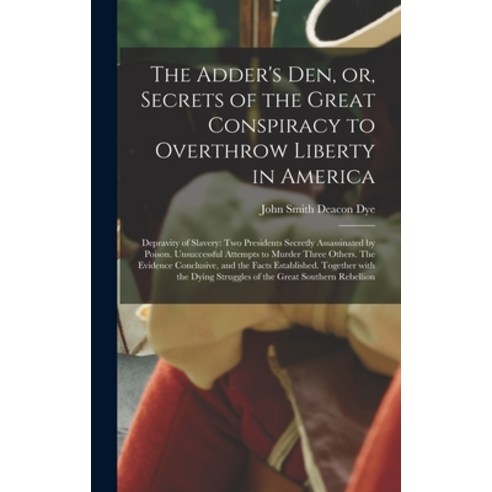 (영문도서) The Adder''s Den or Secrets of the Great Conspiracy to Overthrow Liberty in America: Depravi... Hardcover, Legare Street Press, English, 9781013909337