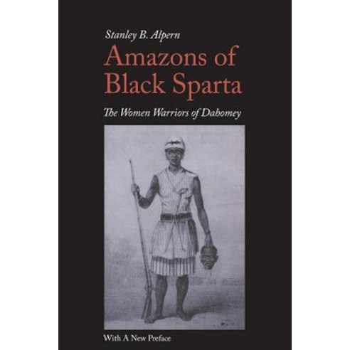 (영문도서) Amazons of Black Sparta 2nd Edition: The Women Warriors of Dahomey Paperback, New York University Press, English, 9780814707722