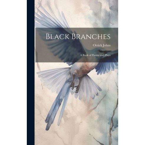 (영문도서) Black Branches: A Book of Poems and Plays Hardcover, Legare Street Press, English, 9781020869891