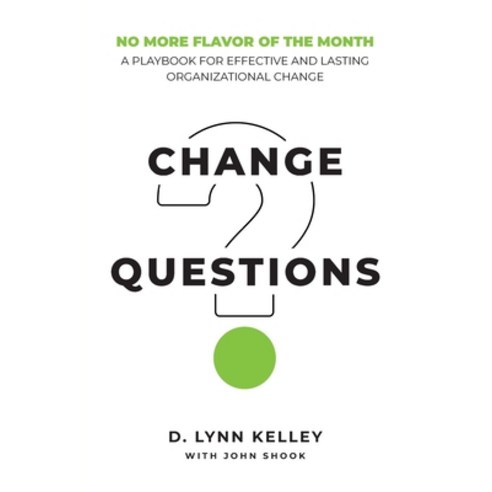 (영문도서) Change Questions: A Playbook for Effective and Lasting Organizational Change Paperback, Modus Cooperandi, Inc, English, 9780989081290