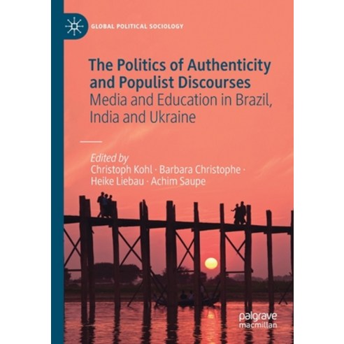 (영문도서) The Politics of Authenticity and Populist Discourses: Media and Education in Brazil India an... Paperback, Palgrave MacMillan, English, 9783030554767