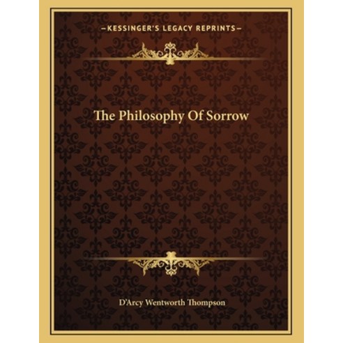 The Philosophy of Sorrow Paperback, Kessinger Publishing, English, 9781163060216