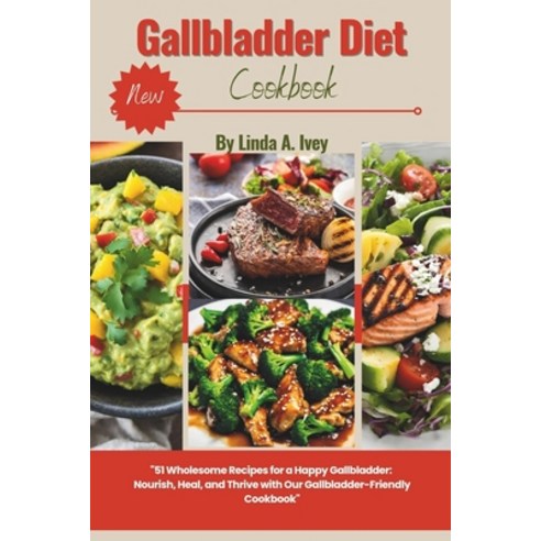 (영문도서) Gallbladder diet cookbook: 51 Wholesome Recipes for a Happy Gallbladder: Nourish Heal and T... Paperback, Independently Published, English, 9798876706478