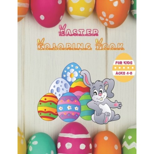 Easter Coloring Book for Kids Ages 4-8: Fun Easter Coloring Pages Happy Easter Day Cute and Fun Ima... Paperback, Independently Published, English, 9798598063279